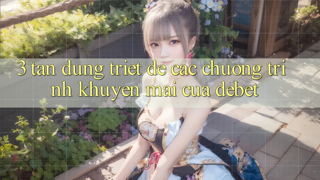 3. Tận Dụng Triệt Để Các Chương Trình Khuyến Mãi Của Debet 3. Tận Dụng Triệt Để Các Chương Trình Khuyến Mãi Của Debet
