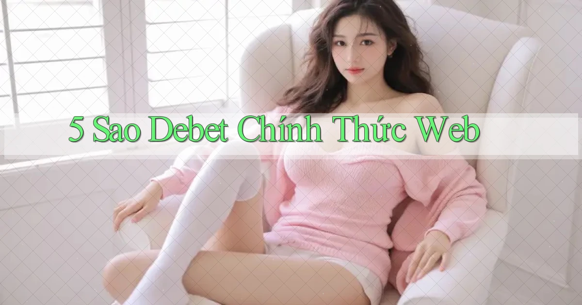 5 sao debet chính thức web
