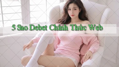 5 sao debet chính thức web
