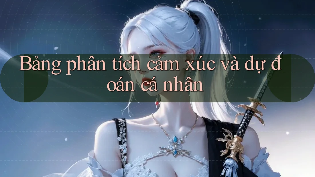 Bảng phân tích cảm xúc và dự đoán cá nhân