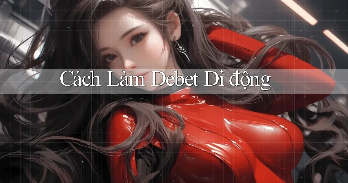 cách làm debet di động