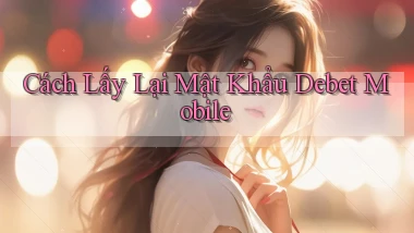 cách lấy lại mật khẩu debet mobile