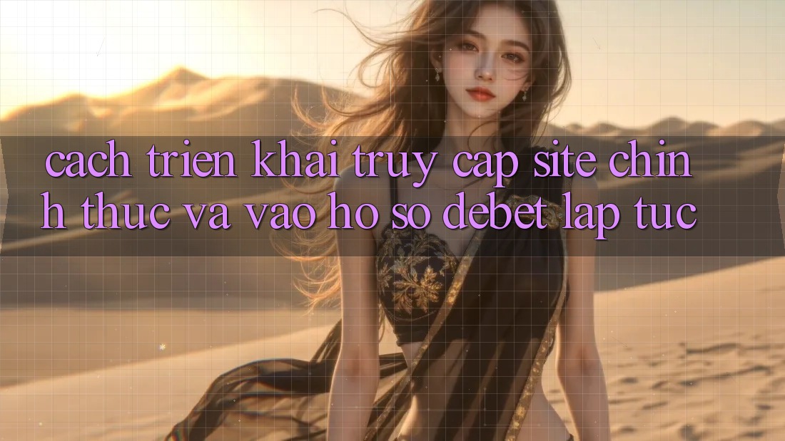 Cách triển khai Truy Cập Site Chính Thức Và Vào hồ sơ Debet Lập tức