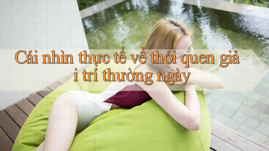 Cái nhìn thực tế về thói quen giải trí thường ngày