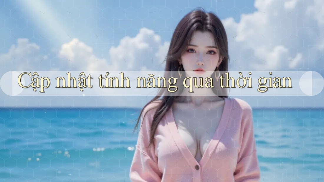 Cập nhật tính năng qua thời gian