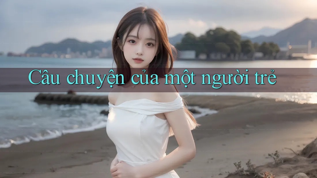 Câu Chuyện Của Một Người Trẻ