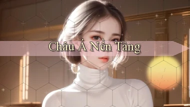 Châu Á Nền tảng