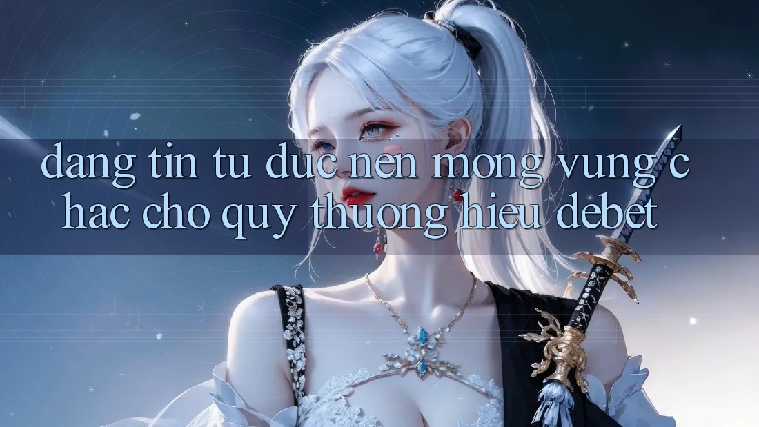 Đáng tin Từ Đức: Nền Móng Vững Chắc Cho Quý thương Hiệu Debet