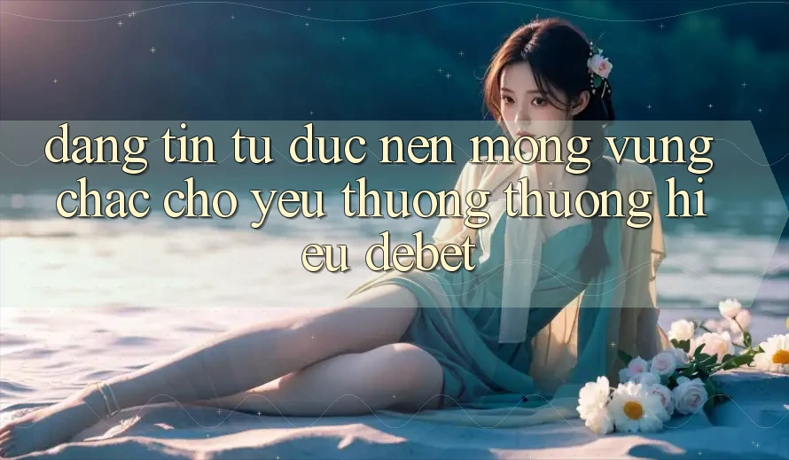 Đáng tin Từ Đức: Nền Móng Vững Chắc Cho Yêu thương thương Hiệu Debet