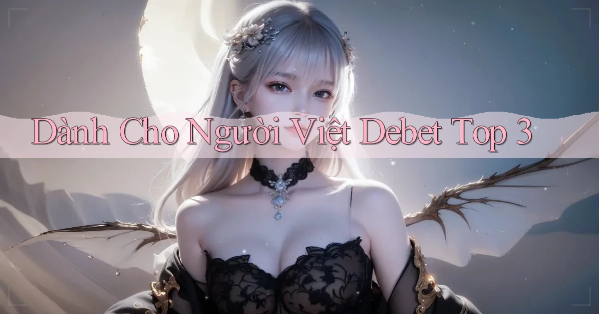 dành cho người việt debet top 3