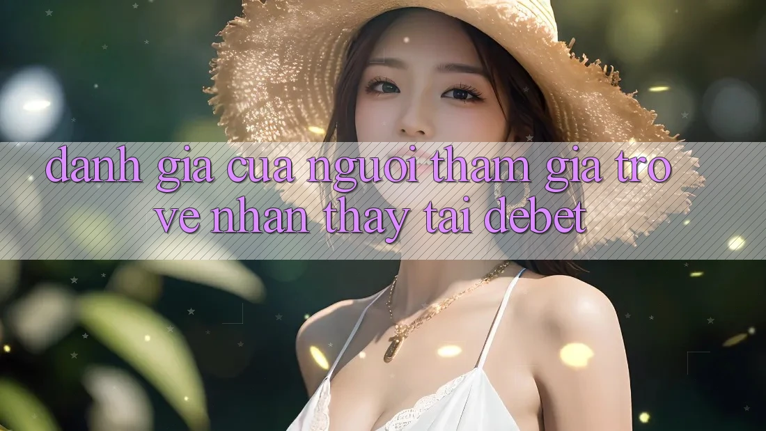 Đánh Giá Của Người tham gia Trở về Nhận thấy Tại Debet