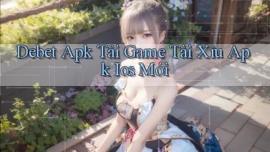 debet  apk tải game tài xỉu apk ios mới