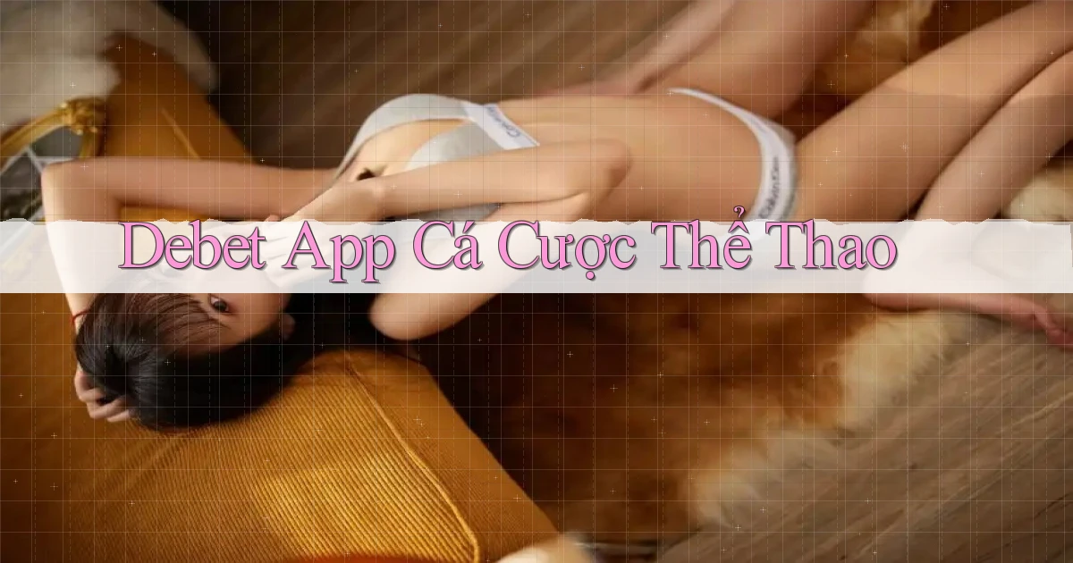 debet app cá cược thể thao