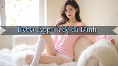debet app cá độ đá banh