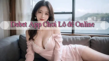debet app chơi lô đề online