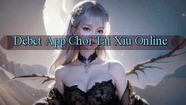 debet app chơi tài xỉu online