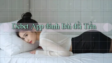 debet app đánh bài đổi tiền