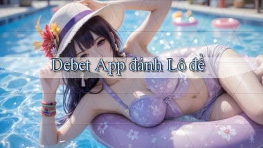 debet app đánh lô đề