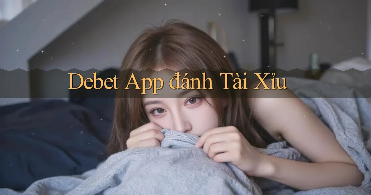 debet app đánh tài xỉu