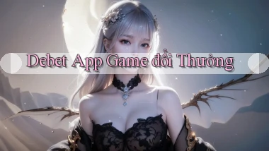 debet app game đổi thưởng
