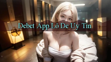 debet app lô đề uy tín