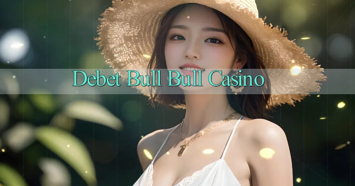 debet bull bull casino