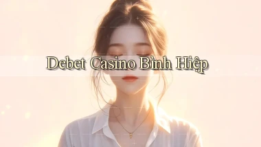 debet casino bình hiệp