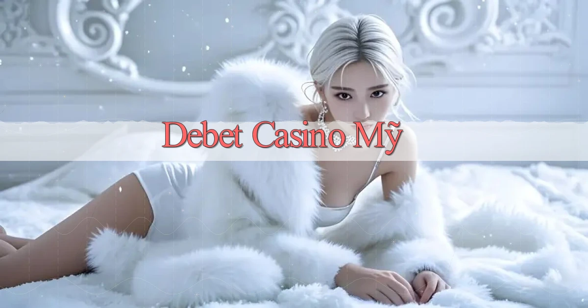 debet casino mỹ