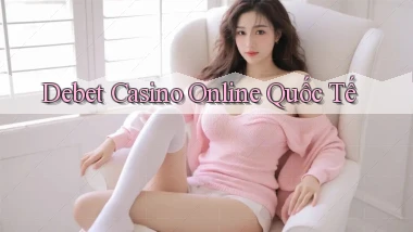 debet casino online quốc tế