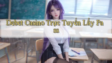 debet casino trực tuyến lấy pass