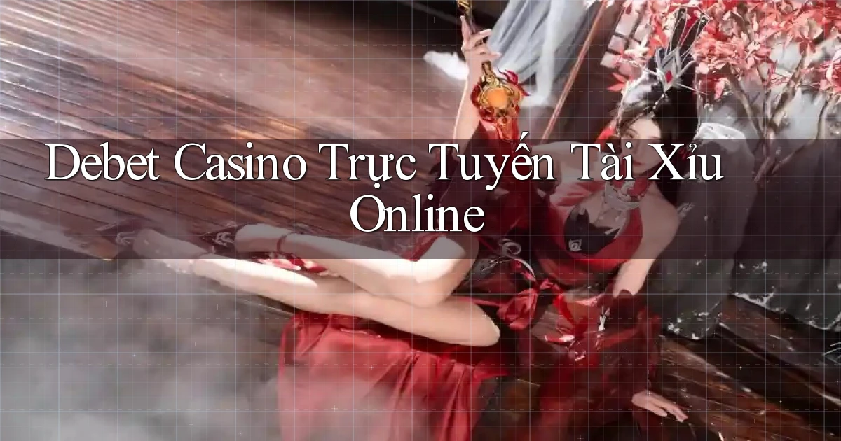 debet casino trực tuyến tài xỉu online