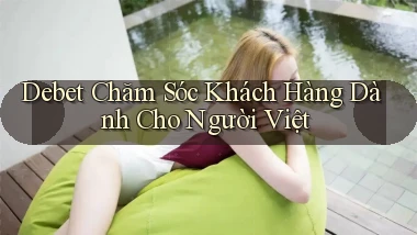 debet chăm sóc khách hàng dành cho người việt