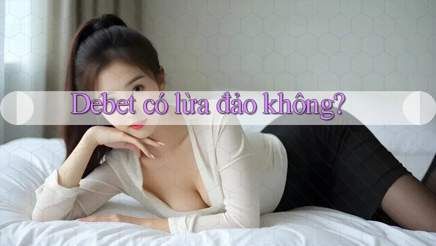 Debet có lừa đảo không?
