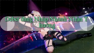 debet  đăng nhập nhanh nhận thưởng