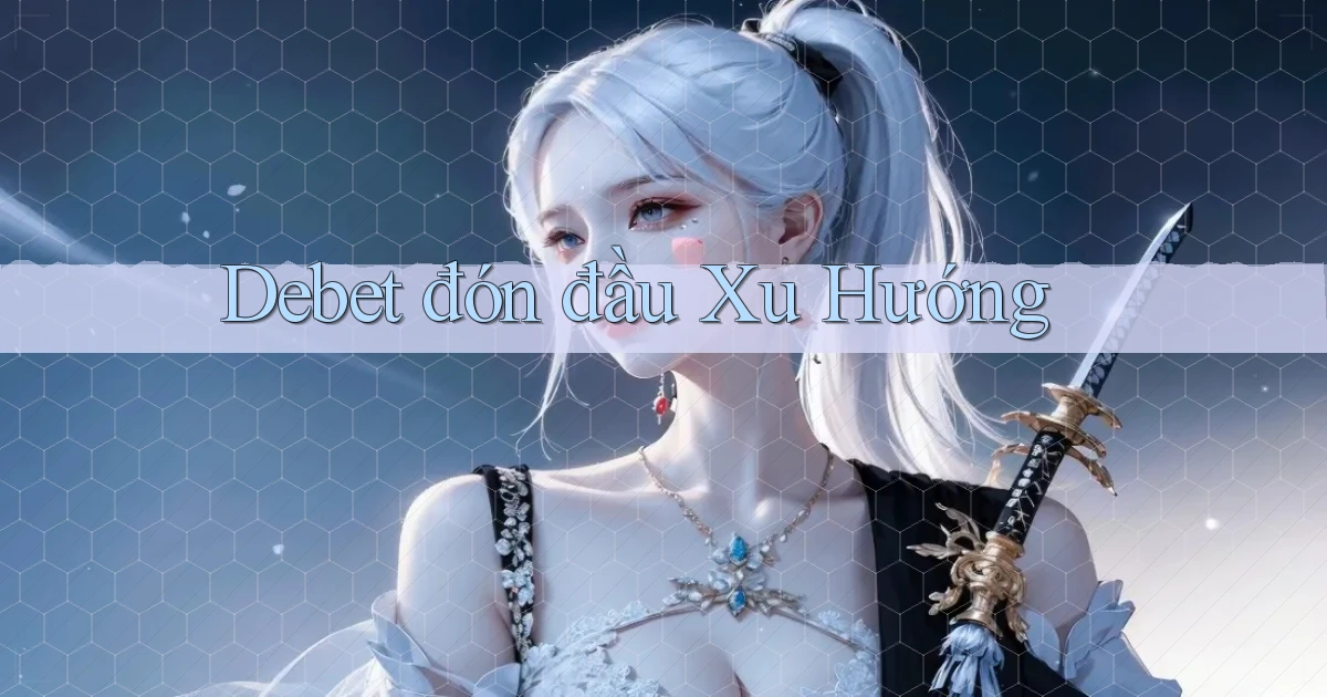 debet  đón đầu xu hướng