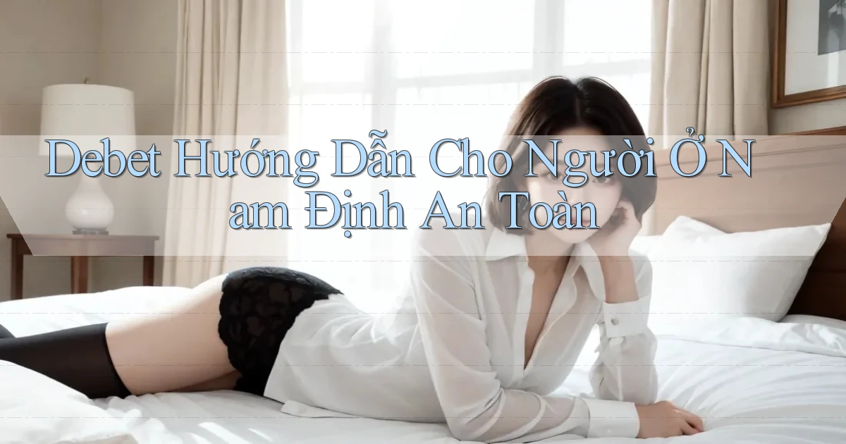 debet hướng dẫn cho người ở Nam Định an toàn