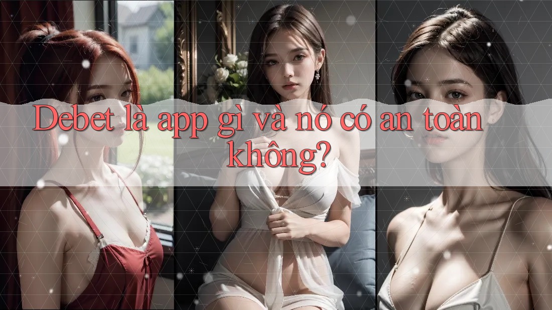 Debet là app gì và nó có an toàn không?