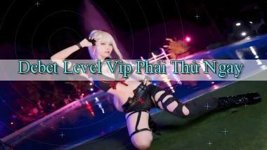 debet level vip phải thử ngay