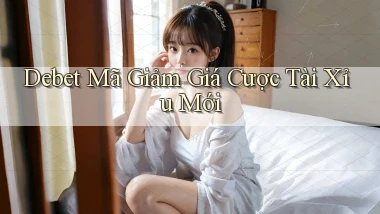 debet  mã giảm giá cược tài xỉu mới