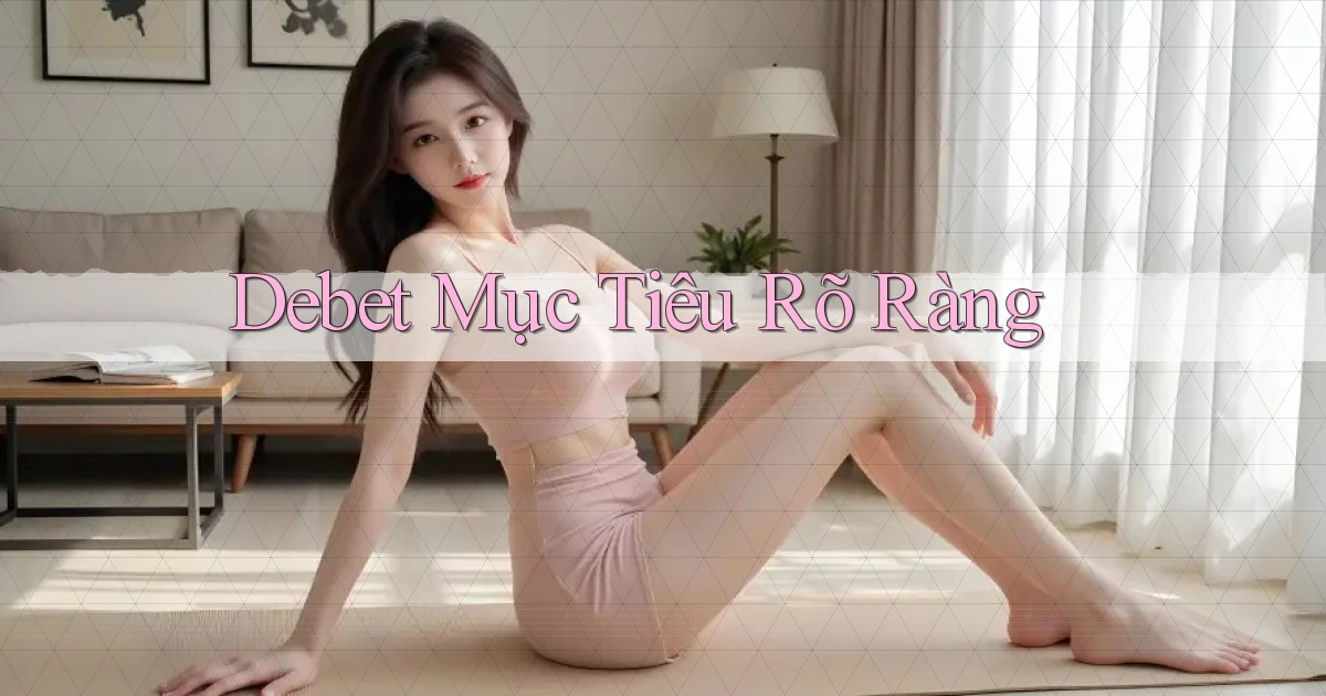 debet  mục tiêu rõ ràng