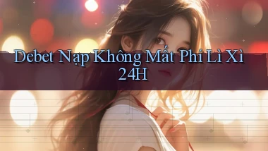debet nạp không mất phí lì xì 24h