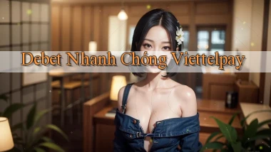 debet nhanh chóng viettelpay