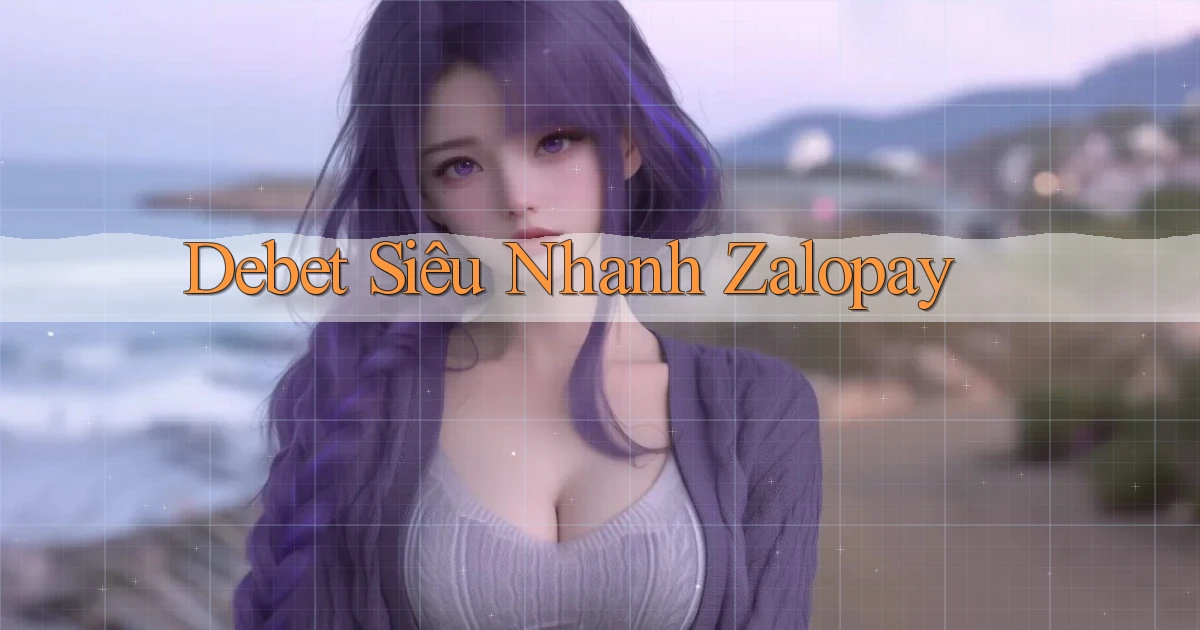 debet siêu nhanh zalopay