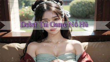 debet  tai game nổ hũ