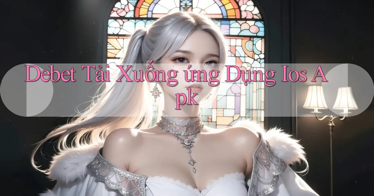 debet  tải xuống ứng dụng ios apk