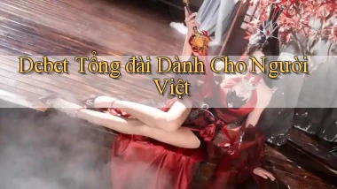 debet tổng đài dành cho người việt