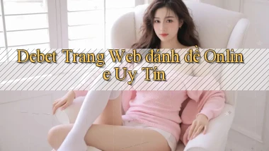 debet  trang web đánh đề online uy tín