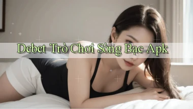 debet  trò chơi sòng bạc apk