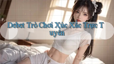 debet  trò chơi xúc xắc trực tuyến