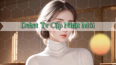 debet tv cập nhật mới